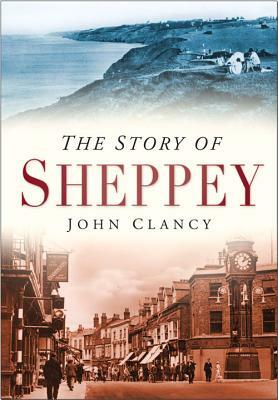 The Story of Sheppey by John Clancy