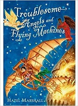 Troublesome Angels and Flying Machines by Hazel Marshall