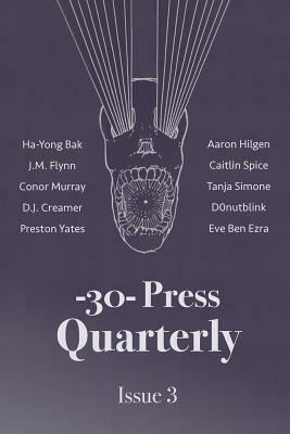 The -30- Press Quarterly: Issue Three by 
