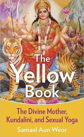 The Yellow Book: The Divine Mother, Kundalini, and Spiritual Powers by Samael Aun Weor