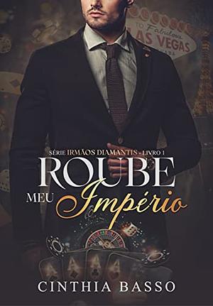 Roube meu império by Cinthia Basso