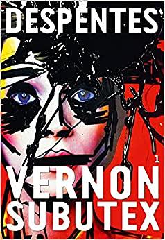 Vernon Subutex 1 by Virginie Despentes