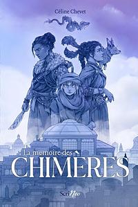 La mémoire des chimères by Celine Chevet