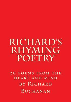 Richard's Rhyming Poetry: 20 poems from the heart and mind by Richard Buchanan