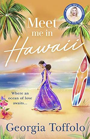 Meet Me in Hawaii by Georgia Toffolo