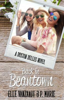 Back in Beantown: A Boston Belles Novel by P. Marie