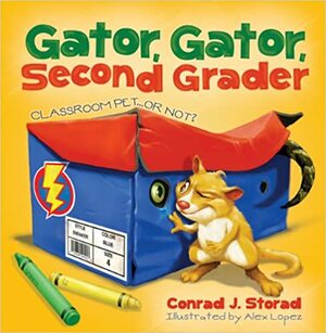 Gator, Gator, Second Grader: Classroom Pet or Not? by Conrad J. Storad, Alex López