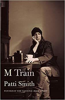 M Train – Elämäni tiekartta by Patti Smith