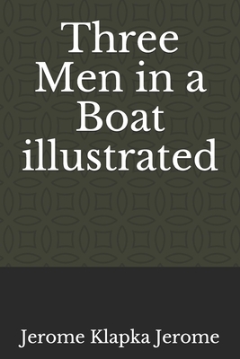 Three Men in a Boat illustrated by Jerome K. Jerome