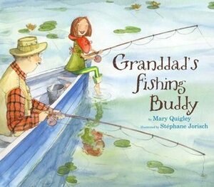 Granddad's Fishing Buddy by Stéphane Jorisch, Mary Quigley