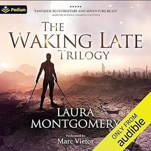 The Waking Late Trilogy by Laura Montgomery