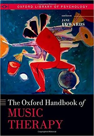 The Oxford Handbook of Music Therapy by Jane Edwards