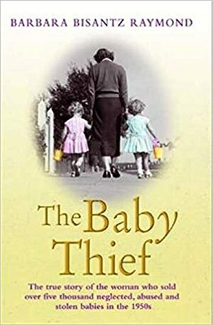 The Baby Thief by Barbara Bisantz Raymond