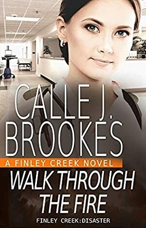 Walk Through the Fire by Calle J. Brookes