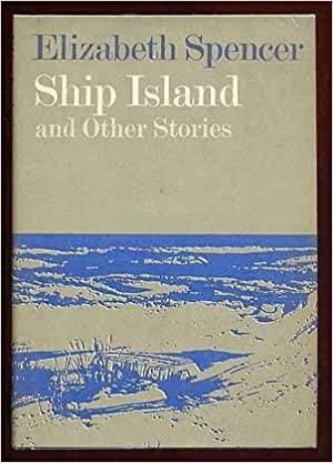 Ship Island and Other Stories by Elizabeth Spencer