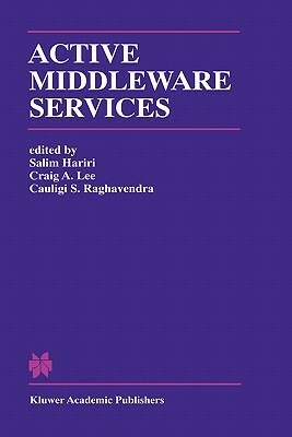 Active Middleware Services: From the Proceedings of the 2nd Annual Workshop on Active Middleware Services by 