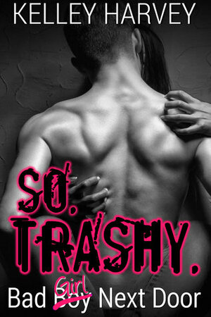 So Trashy by Kelley Harvey