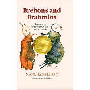 Brehons and Brahmins by Manchán Magan