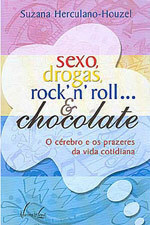 Sexo, Drogas, Rock´N´Roll... & Chocolate by Suzana Herculano-Houzel