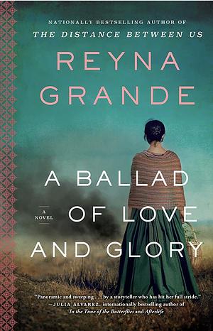 A Ballad of Love and Glory by Reyna Grande