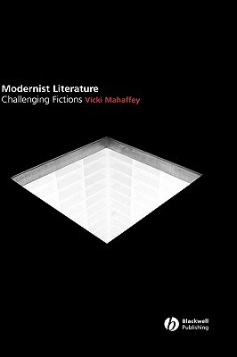 Modernist Literature: Challenging Fictions? by Vicki Mahaffey