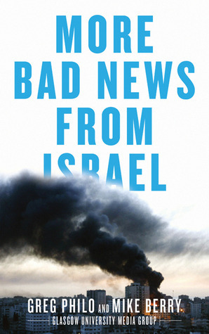 More Bad News From Israel by Greg Philo, Mike Berry