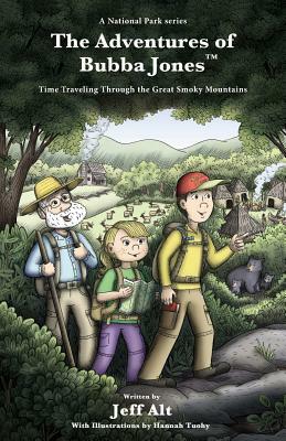 The Adventures of Bubba Jones: Time Traveling Through the Great Smoky Mountains by Jeff Alt