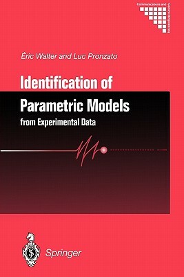 Identification of Parametric Models: From Experimental Data by Luc Pronzato, Eric Walter