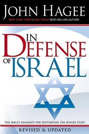 In Defense of Israel, Revised Edition by John Hagee, John Hagee