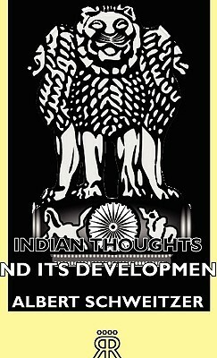 Indian Thought and its Development by Albert Schweitzer