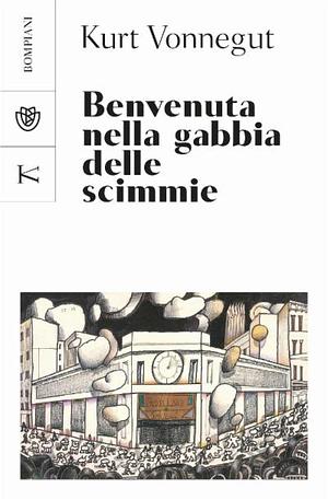 Benvenuta nella gabbia delle scimmie by Kurt Vonnegut