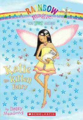 Pet Fairies #1: Katie the Kitten Fairy: A Rainbow Magic Book by Daisy Meadows