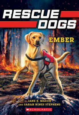 Ember (Rescue Dogs #1), Volume 1 by Sarah Hines-Stephens, Jane B. Mason
