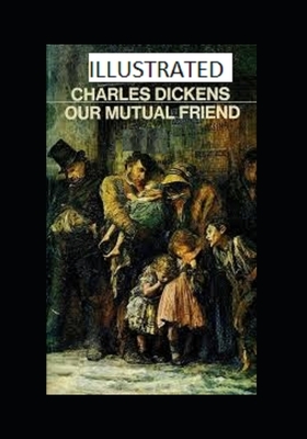 Our Mutual Friend Illustrated by Charles Dickens