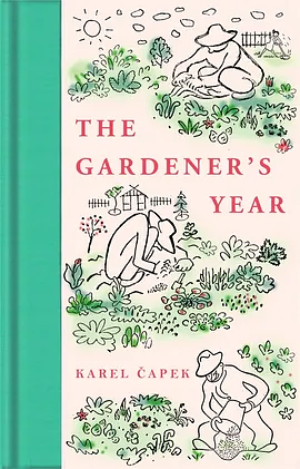 The Gardener's Year by Karel Čapek