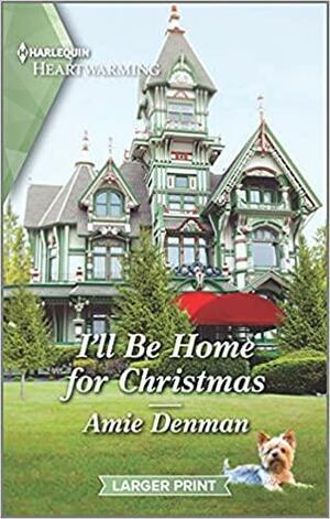 I'll Be Home for Christmas: A Clean Romance by Amie Denman