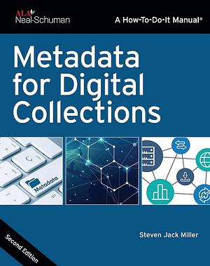 Metadata for Digital Collections by Steven Jack Miller