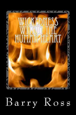 Wickedness Within The Human Heart: "The Mind" by Barry Ross