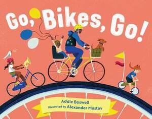 Go, Bikes, Go! by Addie Boswell, Alexander Mostov