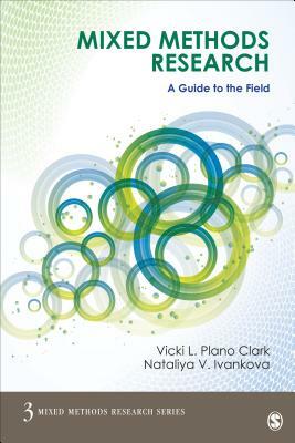 Mixed Methods Research: A Guide to the Field by Nataliya Ivankova, Vicki L. Plano Clark