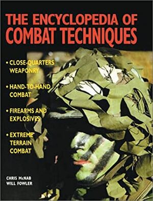 The Encyclopedia of Combat Techniques by Chris McNab, Will Fowler