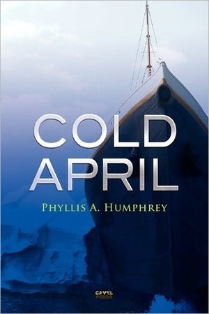 Cold April by Phyllis A. Humphrey