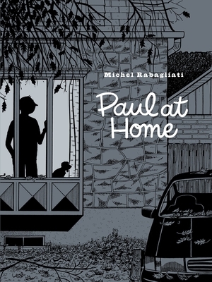 Paul at Home by Michel Rabagliati
