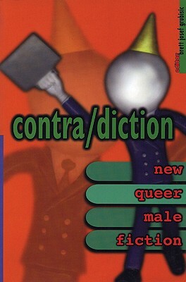 Contra/Diction: New Queer Male Fiction by Brett Josef Grubisic