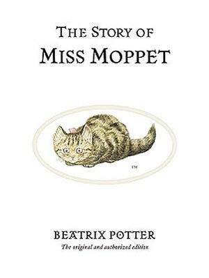 The Story of Miss Moppet by Beatrix Potter