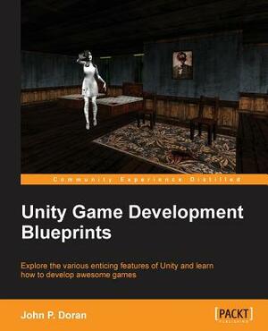 Unity Game Development Blueprints by John Doran