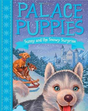 Palace Puppies, Book Three Sunny and the Snowy Surprise by Laura Dower