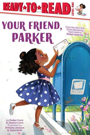 Your Friend, Parker by Brittany Jackson, Jessica Curry, Tajae Keith, Parker Curry