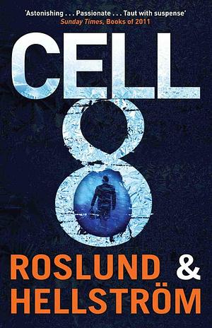 Cell 8 by Anders Roslund, Börge Hellström