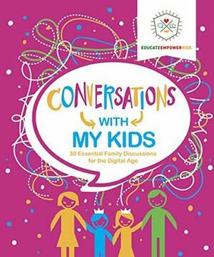 Conversations with My Kids: 30 Essential Family Discussions for the Digital Age by Dina Alexander, Jera Mehrdad, Jenny Webb, Melody Bergman